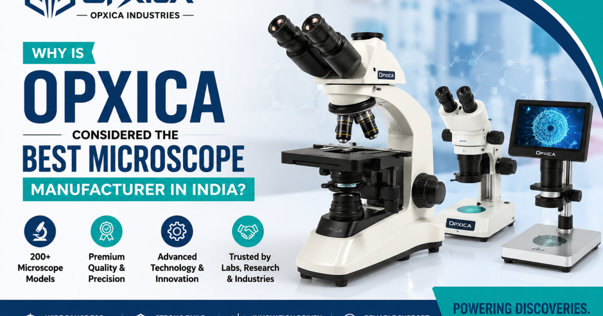 Why is Opxica considered the best microscope manufacturer in india